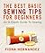 The Best Basic Sewing Tips For Beginners: An In Depth Guide To Your Sewing Projects