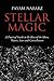 Stellar Magic: A Practical Guide to the Rites of the Moon, Planets, Stars and Constellations