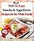 Top 35 Easy Snacks & Appetizers Recipes For The Whole Family (The Best Recipes For Your Festive Table)