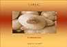 Garlic – Is it Medicinal Gold? Garlic – Is it Medicinal Gold?