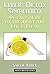 Liver Detox Simplied: An Easy Guide To The Olive Oil Liver Flush (Health Matters Series)