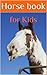 Horses: The Horse Book For Kids With Fun Facts And Amazing Pictures!