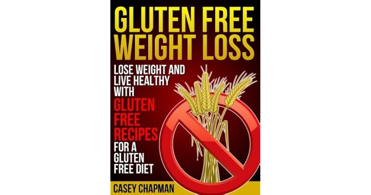 Gluten Free Weight Loss by Casey Chapman