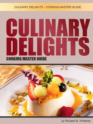 Culinary Delights - Cooking Master Guide (Kindle Edition)