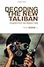 Decoding the New Taliban: Insights from the Afghan Field (Columbia/Hurst)