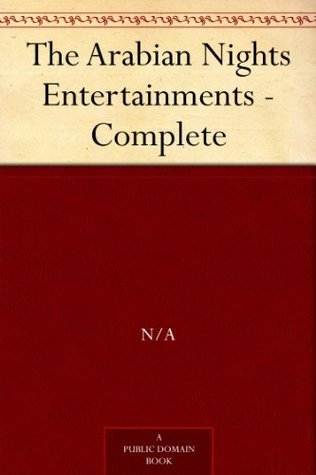 The Arabian Nights Entertainments: The Arabian Nights Entertainments in Four Volumes, Complete