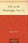 Life on the Mississippi, Part 11. Life on the Mississippi, Part 11.