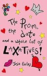The prom, the date and a whole lot of laxatives! by Josie Eccles