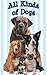 All Kinds of Dogs - A fun rhyming book for kids who love dogs