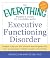 The Everything Parent's Guide to Children with Executive Functioning Disorder: Strategies to help your child achieve the time-management skills, focus, ... in school and life (Everything® Series)