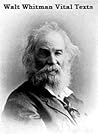 Walt Whitman Vital Texts: Leaves of Grass, The Complete Prose Works, AND MORE!