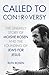 Called to Controversy: The Unlikely Story of Moishe Rosen and the Founding of Jews for Jesus