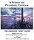 A Primer on Prostate Cancer. The Empowered Patient's Guide