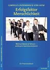 Erfolgsfaktor Menschlichkeit: Wertschätzend führen - wirksam kommunizieren. Ein Praxishandbuch (German Edition) Erfolgsfaktor Menschlichkeit: Wertschätzend führen - wirksam kommunizieren. Ein Praxishandbuch (German Edition)