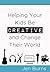 Helping Your Kids Be Creative and Change Their World by Jen Burns
