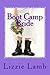 Boot Camp Bride a fake engagement, a bogus wedding - what could possibly go wrong? by Lizzie Lamb