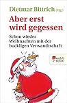 Aber erst wird gegessen: Schon wieder Weihnachten mit der buckligen Verwandtschaft