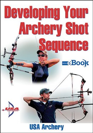 Developing Your Archery Shot Sequence Mini e-Book (Kindle Edition)