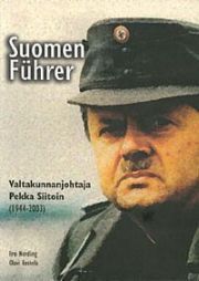 Suomen Führer: Valtakunnanjohtaja Pekka Siitoin 1944–2003