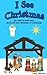 I See Christmas (A Christmas sight word book for young children - The true meaning of Christmas)