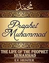 Prophet Muhammad - The Life of the Prophet Muhammad