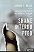 Shame Interrupted by Edward T. Welch Shame Interrupted by Edward T. Welch