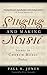 Singing And Making Music by Paul S. Jones
