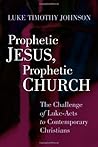 Book cover for Prophetic Jesus, Prophetic Church: The Challenge of Luke-Acts to Contemporary Christians