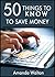 50 Things to Know to Save Money: Get Out of Debt and Start Saving (50 Things to Know Saving Money)