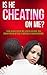 Is He Cheating On Me? The Easy Step-By-Step Guide To Discover If He Is Being Unfaithful (Unfaithful, cheaters, relationship guide)