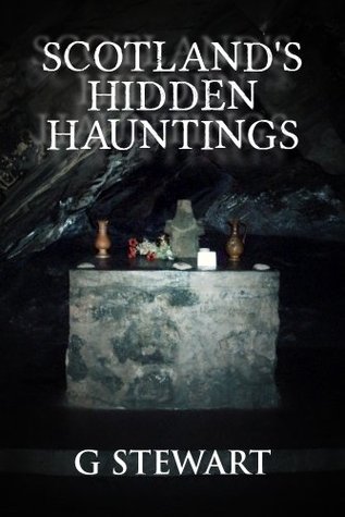 Scotland's Hidden Hauntings: A Collection of Real Ghost Stories (Kindle Edition)