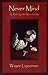 Never Mind - A Journey into Non-duality by Wayne Liquorman