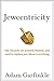 Jewcentricity: Why the Jews Are Praised, Blamed, and Used to Explain Just About Everything