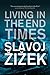 Living in the End Times by Slavoj Žižek
