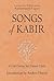 Songs of Kabir: A 15th Century Sufi Literary Classic
