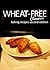 Wheat-Free Classics: Baking...