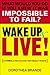 Wake Up and Live!: A Formula for Success That Really Works!