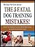 THE 5 FATAL DOG TRAINING MI...