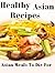 Healthy Asian Recipes With Asian Food From The Asian Cookbook - Asian Meals To Die For
