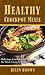 Healthy Crockpot Meals: Delicious Crockpot Meals The Whole Family Will Love!