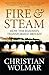 Fire and Steam by Christian Wolmar