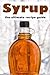 Syrup: The Ultimate Guide -...
