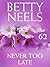 Never Too Late by Betty Neels