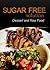 Sugar-Free Solution – Dessert and Raw Food Recipes – 2 book pack