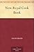New Royal Cook Book by Anonymous New Royal Cook Book by Anonymous