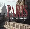 Paris para principiantes (Portuguese Edition) Paris para principiantes (Portuguese Edition)