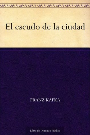 Portada de El escudo de la ciudad, de Franz Kafka