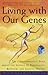 Living with Our Genes: The Groundbreaking Book About the Science of Personality, Behavior, and Genetic Destiny