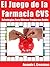 El Juego de la Farmacia CVS: Estrategias Para Obtener Productos Gratis (Spanish Edition)