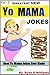 Greatest NEW Yo Mama Jokes (Best Yo Mama Jokes Ever Made) Vol by Ryan Williams